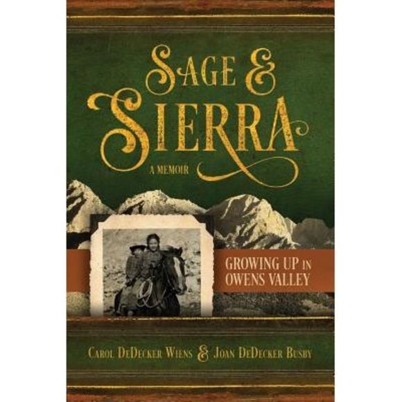 Carol Dedecker Wiens Other Sage Sierra Growing Up In Owens Valley